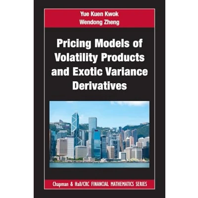 Abbildung von Pricing Models of Volatility Products and Exotic Variance Derivatives (Chapman Hall/Crc Financial Mathematics)