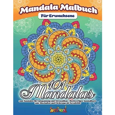 Abbildung von Mandala Malbuch für Erwachsene: 101 wunderschöne Mandalas zum Ausmalen Entspannung und Stressabbau Hochwertiges Ausmalbuch Abschalten Förderung der Kreativität
