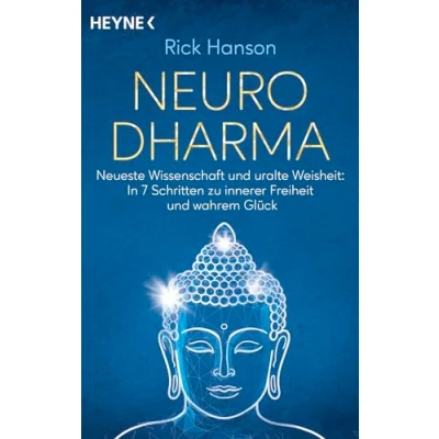 Abbildung von NeuroDharma: Neueste Wissenschaft und uralte Weisheit: In 7 Schritten zu innerer Freiheit wahrem Glück