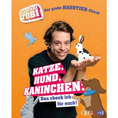 Abbildung von Checker Tobi Der große Haustier Check: Katze, Hund, Kaninchen Das check ich für euch!: Die Sachbuchreihe zur beliebten TV Serie von ARD und KiKa ... (Die Sachbuchreihe, Band 5)