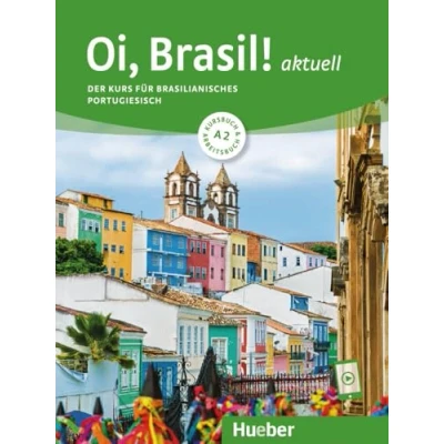 Abbildung von Oi, Brasil! aktuell A2: Der Kurs für brasilianisches Portugiesisch.Mit einer kontrastiven Einführung zum europäischen Portugiesisch von Dr. Armindo J. ... / und Arbeitsbuch mit Audios online
