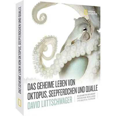 Abbildung von Bildband Natur Das geheime Leben von Oktopus, Seepferdchen und Qualle: Geheimnisvolle Unterwasserwelt in 200 eindrucksvollen Fotografien David Liittschwager.