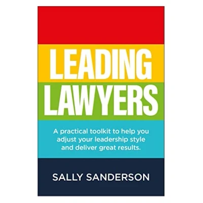 Abbildung von Leading Lawyers: A Practical Toolkit to Help You Adjust Your Leadership Style and Deliver Great Results