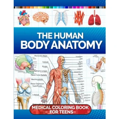Abbildung von The Human Body Anatomy Medical Coloring Book for Teens: A Coloring, Activity &amp; Teens ( Books Kids and Adults)