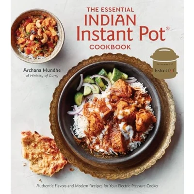 Abbildung von The Essential Indian Instant Pot Cookbook: Authentic Flavors and Modern Recipes for Your Electric Pressure Cooker
