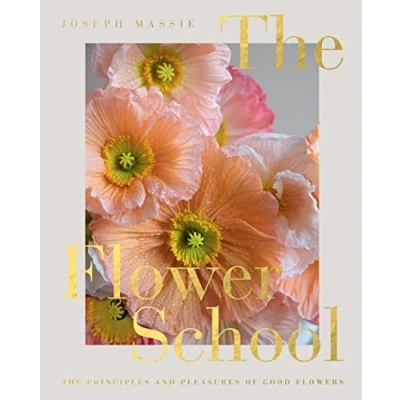 Abbildung von The Flower School: Principles and Pleasures of Good Flowers