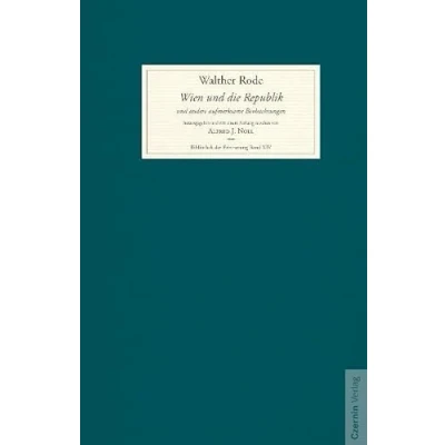 Abbildung von Wien und die Republik andere aufmerksame Beobachtungen: herausgegeben mit einem Anhang versehen von Alfred J. Noll (Bibliothek der Erinnerung)