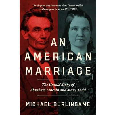 Abbildung von An American Marriage: The Untold Story of Abraham Lincoln and Mary Todd