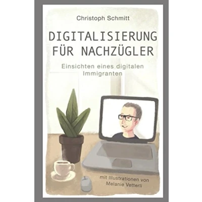 Abbildung von Digitalisierung für Nachzügler: Einsichten eines digitalen Immigranten