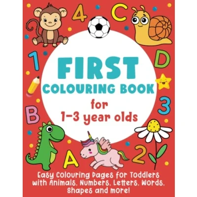 Abbildung von First Colouring Book for 1 3 Year Olds : Easy Pages Toddlers with Animals, Numbers, Letters, Shapes and more!: (Gift Idea Boys &amp; Girls)