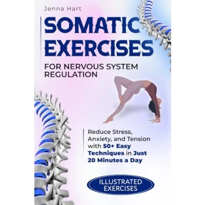 Abbildung von Somatic Exercises for Nervous System Regulation: Reduce Stress, Anxiety, and Tension with 50+ Easy Techniques in Just 20 Minutes a Day
