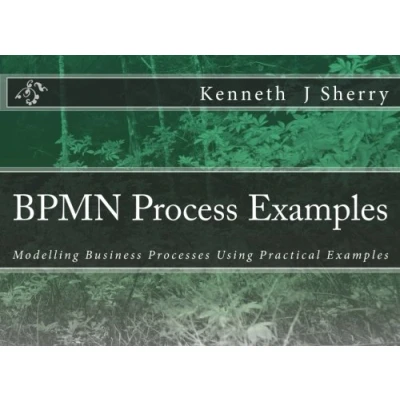 Abbildung von BPMN Process Examples: Modelling Business Processes Using Practical Examples