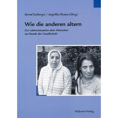 Abbildung von Wie die anderen altern. Zur Lebenssituation alter Menschen am Rande der Gesellschaft