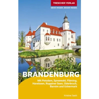 Abbildung von TRESCHER Reiseführer Brandenburg: Mit Potsdam, Spreewald, Fläming, Havelseen, Ruppiner Seen, Oderbruch, Barnim und Uckermark