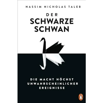 Abbildung von Der Schwarze Schwan: Die Macht höchst unwahrscheinlicher Ereignisse. Klassiker erstmals vollständig überarbeitet und in einem Band