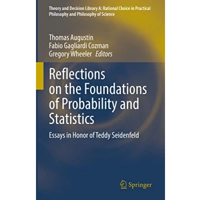 Abbildung von Reflections on the Foundations of Probability and Statistics: Essays in Honor Teddy Seidenfeld (Theory Decision Library A:, 54, Band 54)