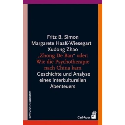 Abbildung von &quot;Zhong De Ban&quot; oder: Wie die Psychotherapie nach China kam: Geschichte und Analyse eines interkulturellen Abenteuers