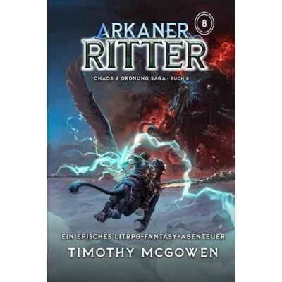 Abbildung von Arkaner Ritter 8: Ein episches LitRPG Fantasy Abenteuer (Chaos &amp; Ordnung, Band 8)