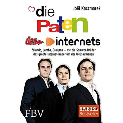 Abbildung von die Paten des Internets: Zalando, Jamba, Groupon wie Samwer Brüder das größte Internetimperium der Welt aufbauen
