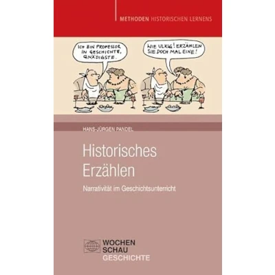 Abbildung von Historisches Erzählen: Narrativität im Geschichtsunterricht (Methoden Historischen Lernens)