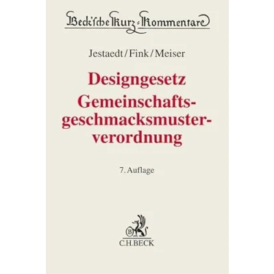 Abbildung von Designgesetz, Gemeinschaftsgeschmacksmusterverordnung: Gesetz über den rechtlichen Schutz von Design, Verordnung (EG) Nr. 6/2002 das Gemeinschaftsgeschmacksmuster (Beck&#039;sche Kurz Kommentare)