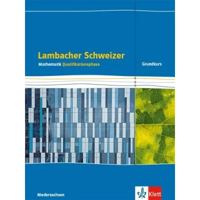 Abbildung von Lambacher Schweizer Mathematik Qualifikationsphase Grundkurs/grundlegendes Anforderungsniveau G9. Ausgabe Niedersachsen: Schulbuch Klassen 12/13 ... Schweizer. für Niedersachsen ab 2015)
