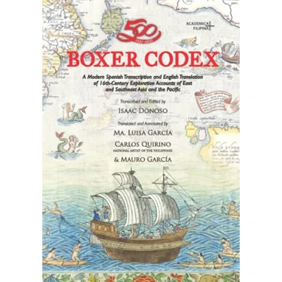 Abbildung von Boxer Codex: A Modern Spanish Transcription and English Translation of 16th Century Exploration Accounts East Southeast Asia the Pacific (Academica Filipina+)