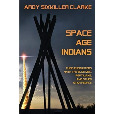 Abbildung von Space Age Indians: Their Encounters with the Blue Men, Reptilians, and Other Star People