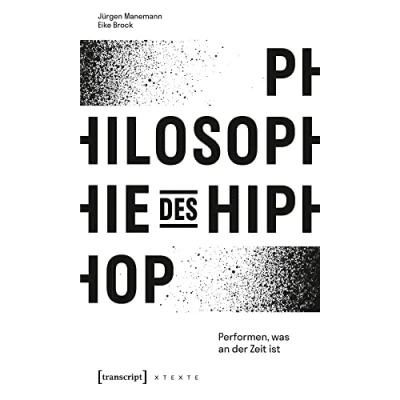Abbildung von Philosophie des HipHop: Performen, was an der Zeit ist (X Texte zu Kultur und Gesellschaft)