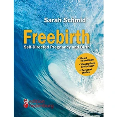 Abbildung von Freebirth Self Directed Pregnancy and Birth: Basic knowledge Illustrations photos Personal stories