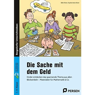 Abbildung von Die Sache mit dem Geld: Kinder entdecken das spannende Thema aus allen Blickwinkeln Materialien für Mathematik &amp; Co. (1. bis 4. Klasse)