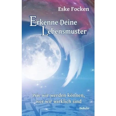 Abbildung von Erkenne Deine Lebensmuster Wie wir werden können, wer wirklich sind