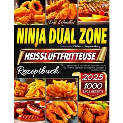 Abbildung von Das Schnelles Ninja Dual Zone Heissluftfritteuse Rezeptbuch: 1000 Tage einfache &amp; verlockende Rezepte für Jeden Tag Airfryer Kochbuch mit fettarmen Gerichten köstlichen Snacks