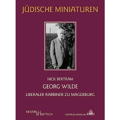 Abbildung von Georg Wilde: Liberaler Rabbiner zu Magdeburg (Jüdische Miniaturen: Herausgegeben von Hermann Simon)