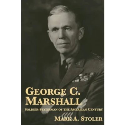 Abbildung von George C. Marshall: Soldier Statesman of the American Century