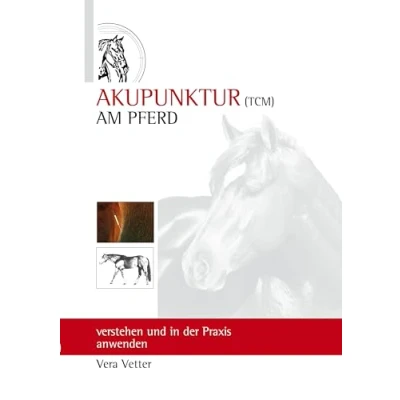 Abbildung von Akupunktur ( TCM ) Am Pferd: Verstehen und in der Praxis anwenden