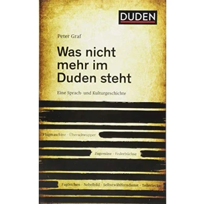 Abbildung von Was nicht mehr im Duden steht: Eine Sprach und Kulturgeschichte (Duden Sachbuch)