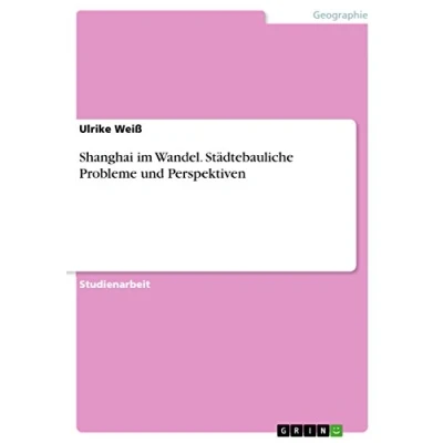 Abbildung von Shanghai im Wandel. Städtebauliche Probleme und Perspektiven
