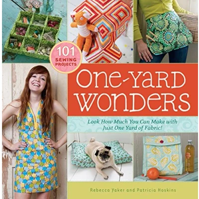 Abbildung von One Yard Wonders: 101 Sewing Projects; Look How Much You Can Make with Just of Fabric!