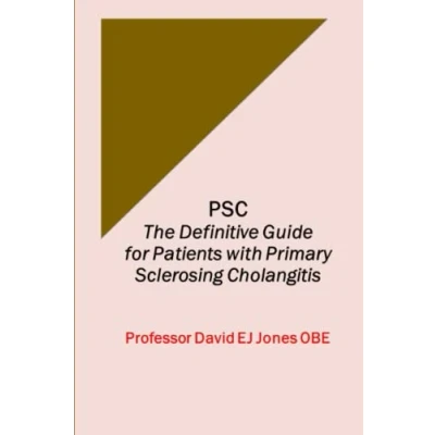 Abbildung von PSC: The Definitive Guide for Patients with Primary Sclerosing Cholangitis (The Guides to Liver Disease, Band 3)