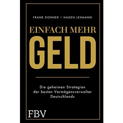 Abbildung von Einfach mehr Geld: Die geheimen Strategien der besten Vermögensverwalter Deutschlands