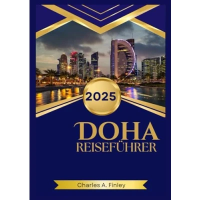 Abbildung von Doha REISEFÜHRER 2025: Ihr ultimativer Begleiter für Kultur, Abenteuer und Luxus in