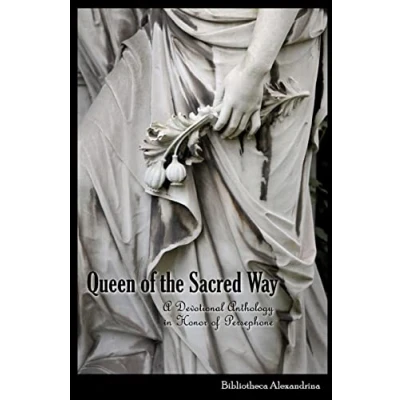 Abbildung von Queen of the Sacred Way: A Devotional Anthology In Honor Persephone