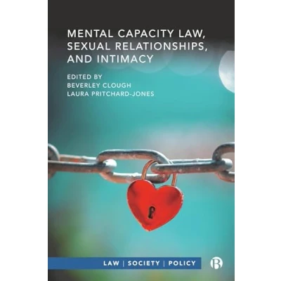 Abbildung von Mental Capacity Law, Sexual Relationships, and Intimacy (Law, Society, Policy)