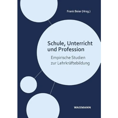 Abbildung von Schule, Unterricht und Profession: Empirische Studien zur Lehrkräftebildung