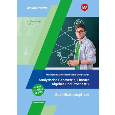 Abbildung von Mathematik für Berufliche Gymnasien Niedersachsen: Qualifikationsphase Analytische Geometrie, Lineare Algebra und Stochastik Schülerband (Mathematik ... das Kerncurriculum 2018 in Niedersachsen)
