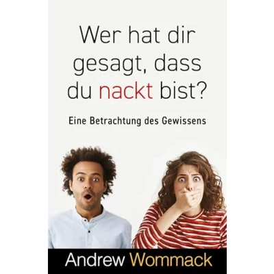 Abbildung von Wer hat dir gesagt, dass du nackt bist?: Eine Betrachtung des Gewissens