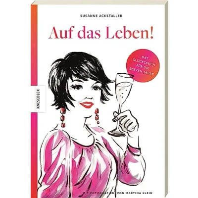 Abbildung von Auf Das Leben!: Glücksbuch für die besten Jahre