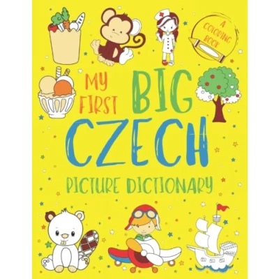 Abbildung von My First Big Czech Picture Dictionary: Two in One: Dictionary and Coloring Book Color Learn the Words for Kids (Includes Translation Pronunciation)
