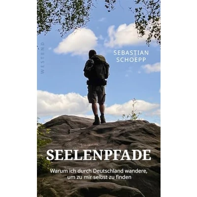 Abbildung von Seelenpfade: Warum ich durch Deutschland wandere, um zu mir selbst finden